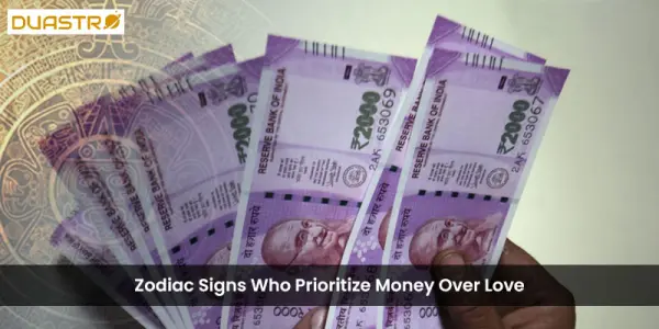 Zodiac Signs Who Prioritize Money Over Love